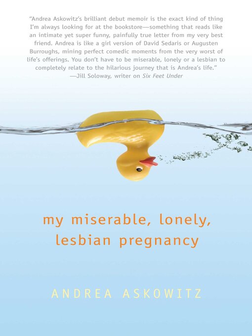Title details for My Miserable Lonely Lesbian Pregnancy by Andrea Askowitz - Available